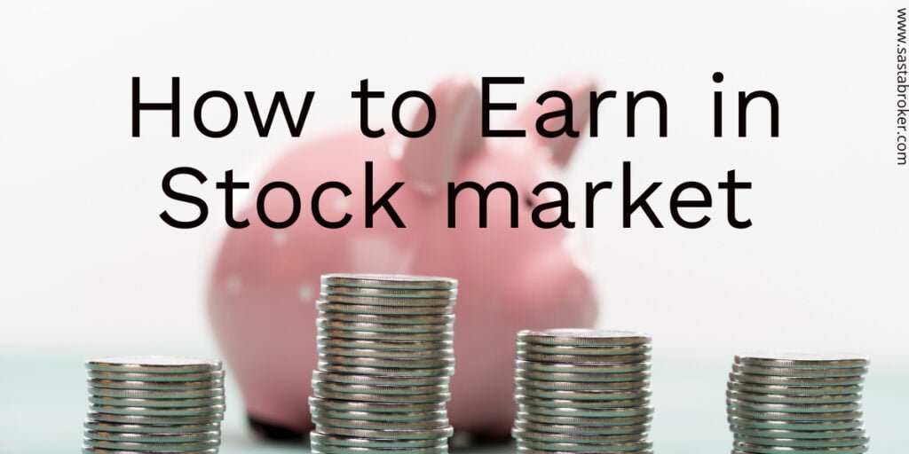 How to earn money in share market sastabroker, Sahre Market, Staock market, Intraday Trading, Swing Trading, Future and Options