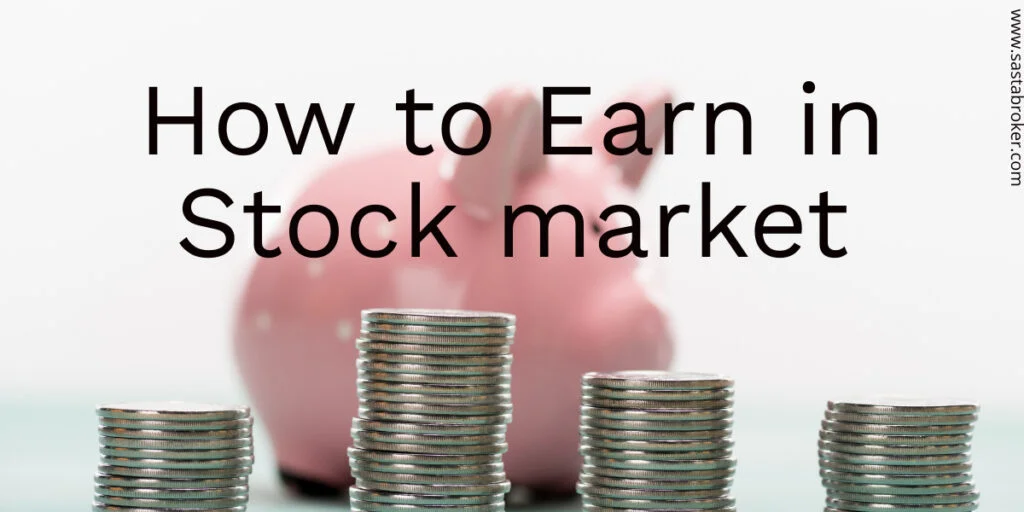How to earn money in share market sastabroker, Sahre Market, Staock market, Intraday Trading, Swing Trading, Future and Options