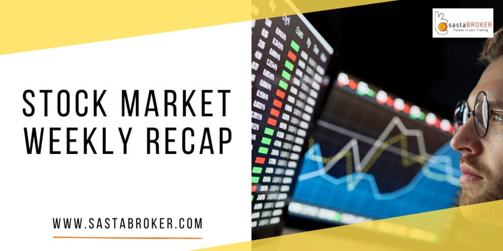 Weekly Market Recap, Weekly Market Summary, Weekly Market Update, Sastabroker, Find Indias Top 10 stock broker, Best Stock Broker in India